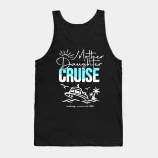 Mother Daughter Cruise 2024 Vacation Ship Trip 2024 Tank Top